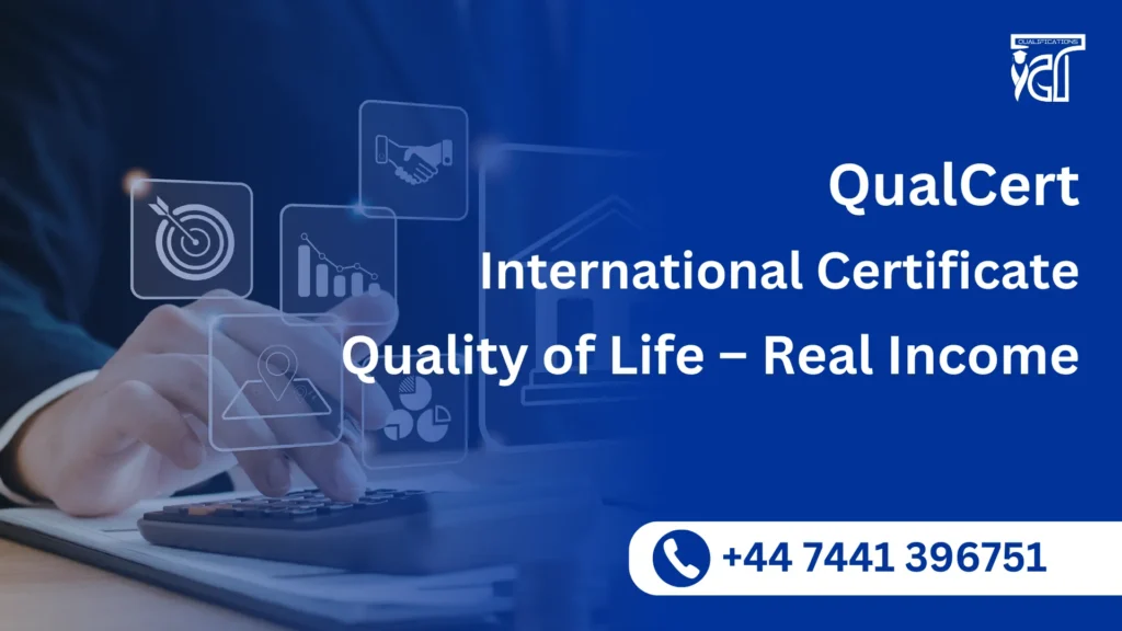 QualCert International Certificate in Quality of Life – Real Income 7 QualCert International Certificate in Quality of Life – Real Income