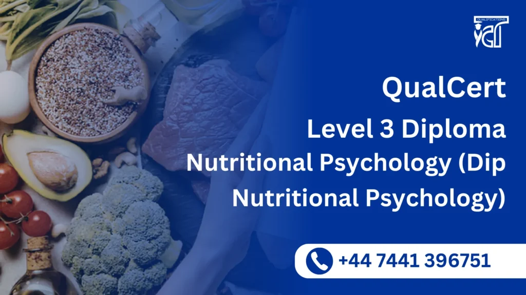 QualCert Level 3 Diploma in Nutritional Psychology (Dip Nutritional Psychology) 4 QualCert Level 3 Diploma in Nutritional Psychology (Dip Nutritional Psychology)