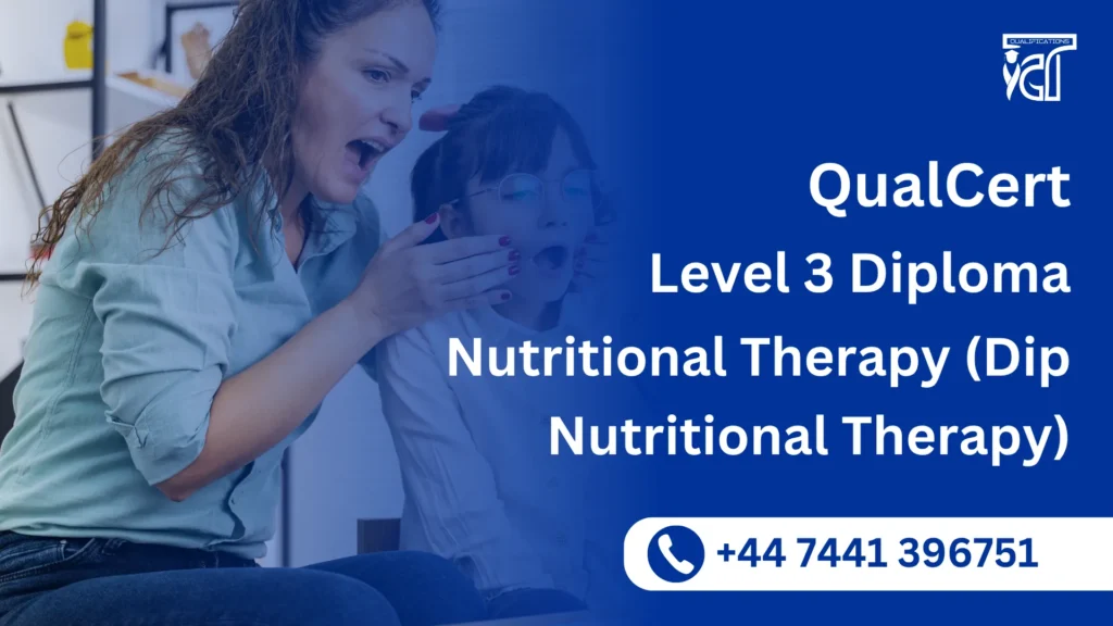 QualCert Level 3 Diploma in Nutritional Therapy (Dip Nutritional Therapy) 9 QualCert Level 3 Diploma in Nutritional Therapy (Dip Nutritional Therapy)