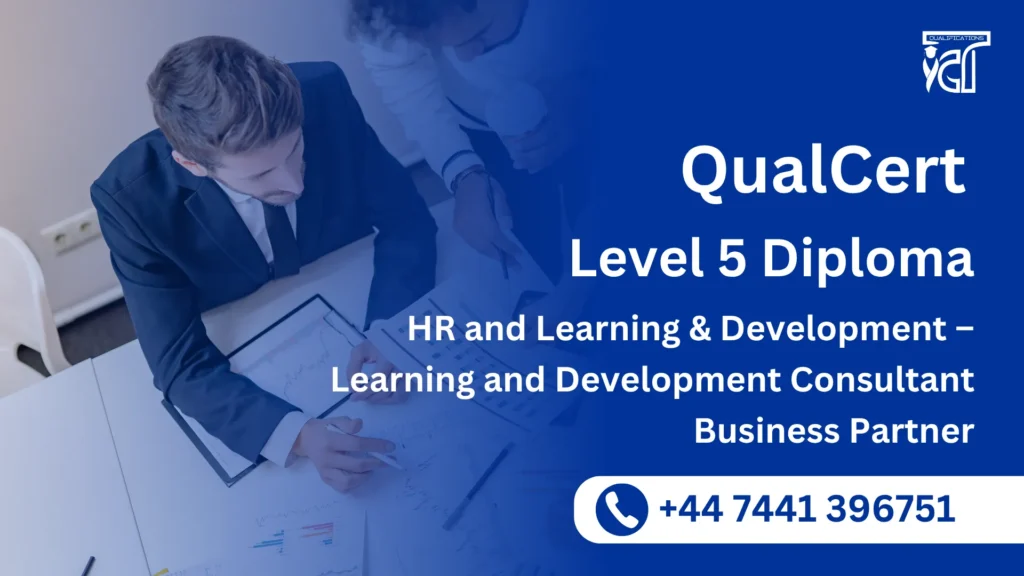 QualCert Level 5 Diploma in HR and Learning & Development – Learning and Development Consultant Business Partner