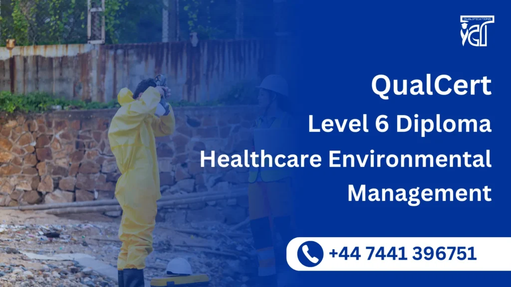 QualCert Level 6 Diploma in Healthcare Environmental Management 31 QualCert Level 6 Diploma in Healthcare Environmental Management