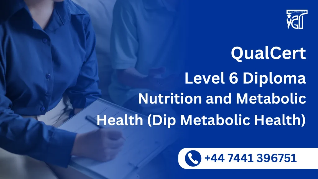QualCert Level 6 Diploma in Nutrition and Metabolic Health (Dip Metabolic Health)
