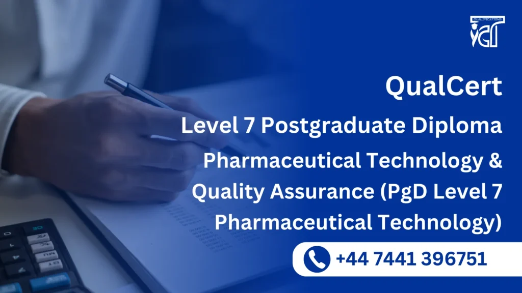 QualCert Level 7 Postgraduate Diploma in Pharmaceutical Technology and Quality Assurance (PgD Level 7 Pharmaceutical Technology)