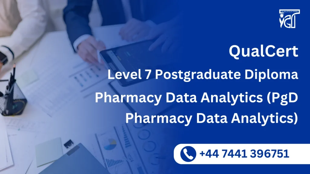 QualCert Level 7 Postgraduate Diploma in Pharmacy Data Analytics (PgD Pharmacy Data Analytics) 3 QualCert Level 7 Postgraduate Diploma in Pharmacy Data Analytics (PgD Pharmacy Data Analytics)