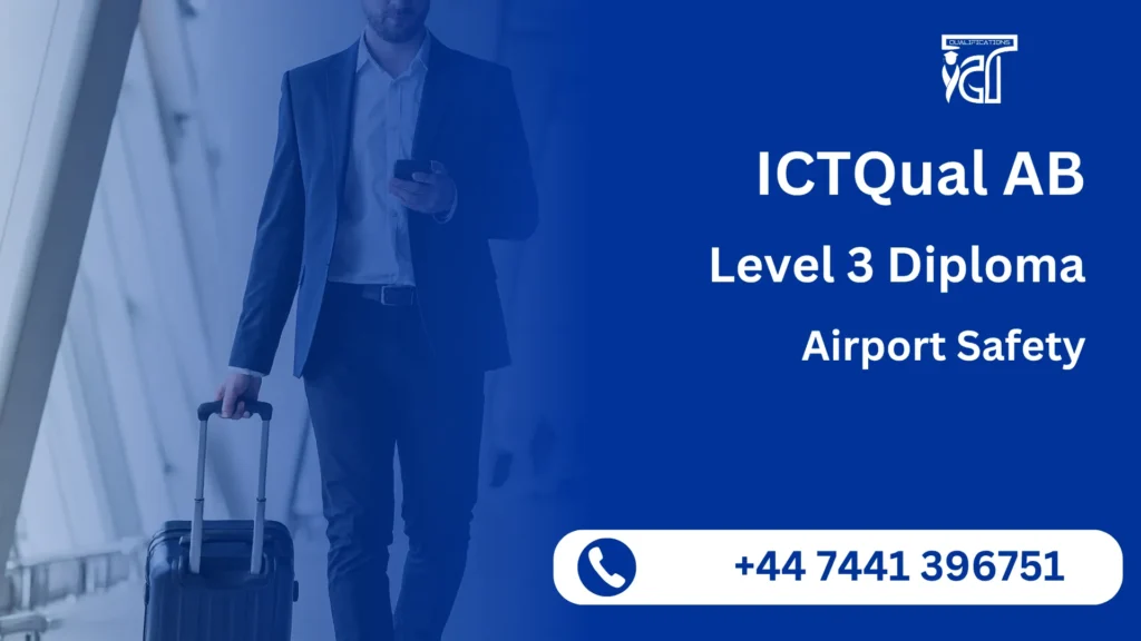 ICTQual AB Level 3 Diploma in Airport Safety 9 ICTQual AB Level 3 Diploma in Airport Safety