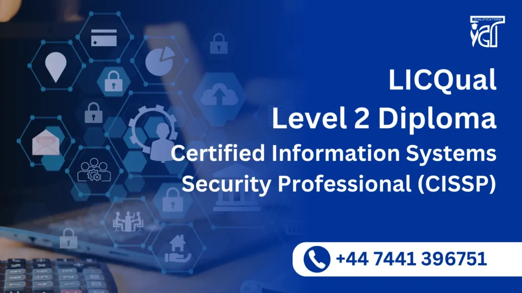 LICQual Level 2 Diploma in Certified Information Systems Security Professional (CISSP) 3 LICQual Level 2 Diploma in Certified Information Systems Security Professional (CISSP)