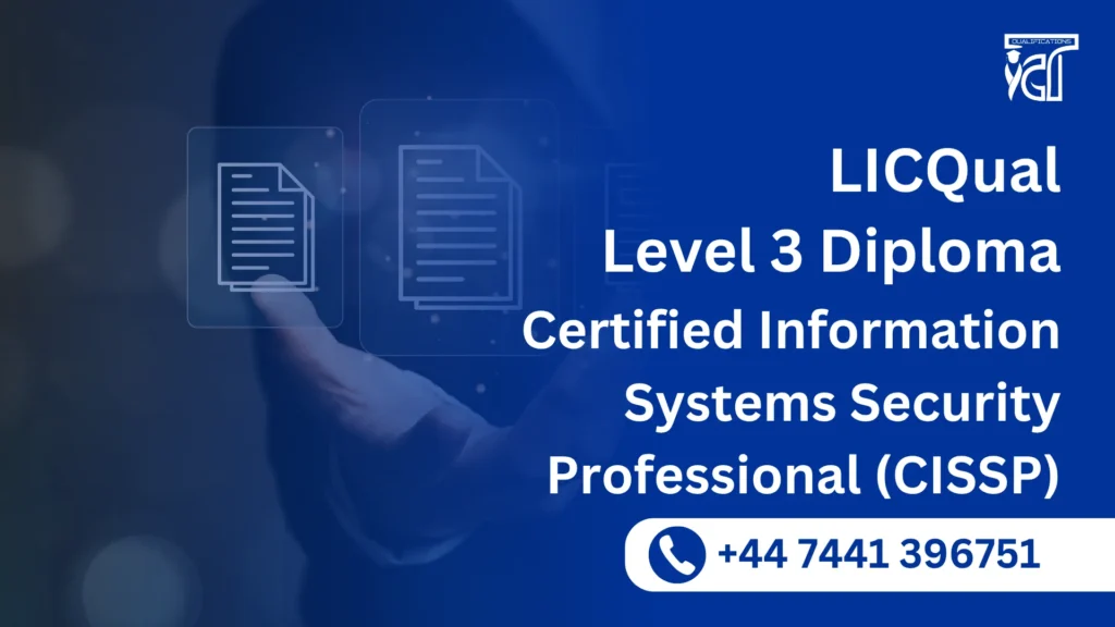 LICQual Level 3 Diploma in Certified Information Systems Security Professional (CISSP) 6 LICQual Level 3 Diploma in Certified Information Systems Security Professional (CISSP)