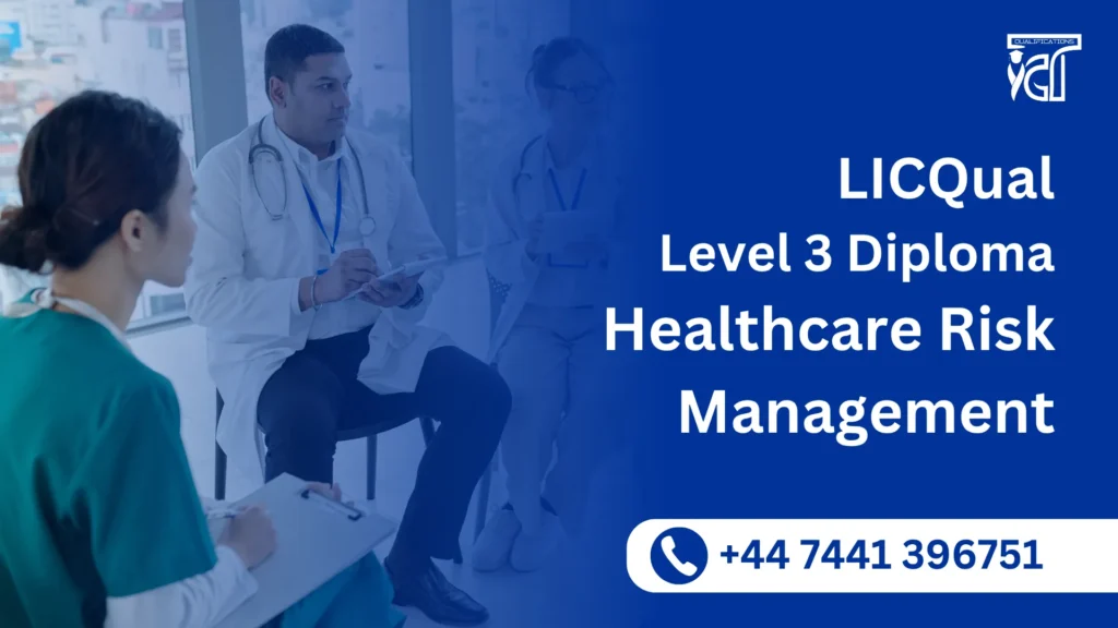 LICQual Level 3 Diploma in Healthcare Risk Management 5 LICQual Level 3 Diploma in Healthcare Risk Management
