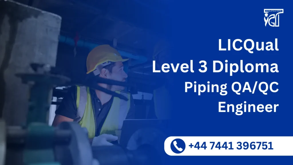 LICQual Level 3 Diploma in Piping QA/QC Engineer
