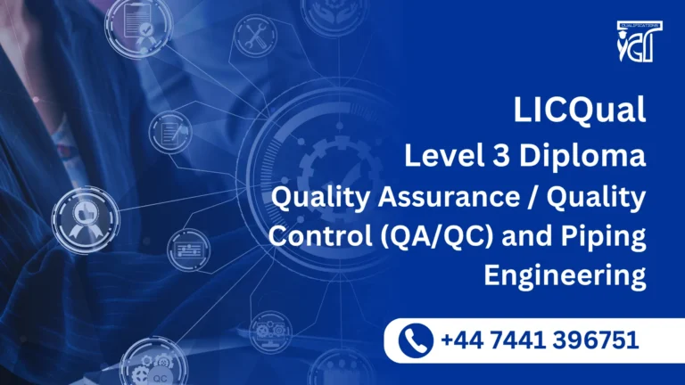 LICQual Level 3 Diploma in Quality Assurance / Quality Control (QA/QC) and Piping Engineering