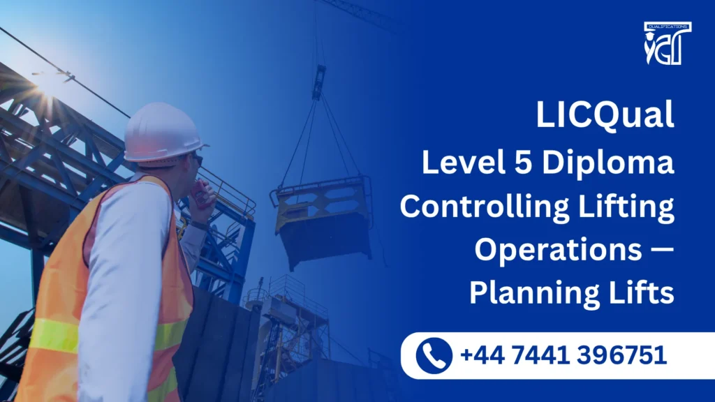 LICQual Level 5 Diploma in Controlling Lifting Operations — Planning Lifts