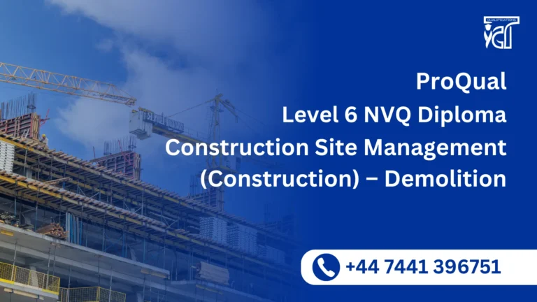 ProQual Level 6 NVQ Diploma in Construction Site Management (Construction) – Demolition