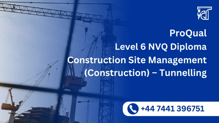 ProQual Level 6 NVQ Diploma in Construction Site Management (Construction) – Tunnelling