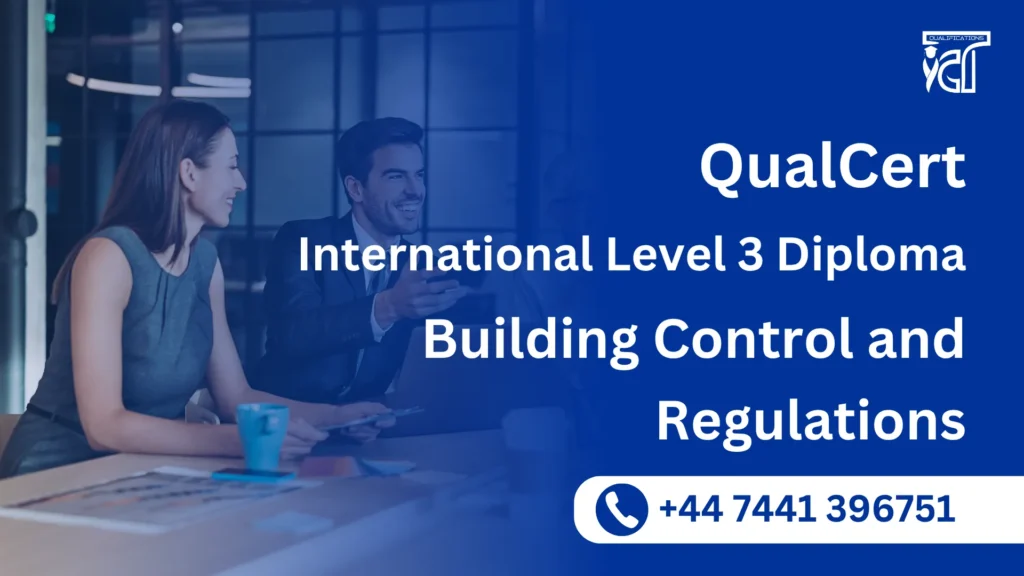 QualCert International Level 3 Diploma in Building Control and Regulations 4 QualCert International Level 3 Diploma in Building Control and Regulations