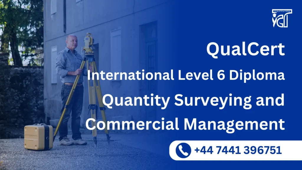 QualCert International Level 6 Diploma in Quantity Surveying and Commercial Management