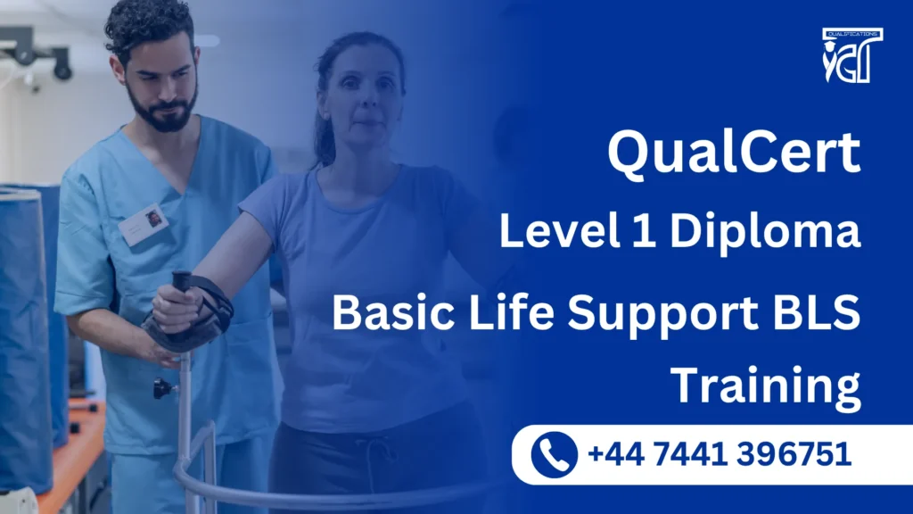 QualCert Level 1 Diploma in Basic Life Support BLS Training 1 QualCert Level 1 Diploma in Basic Life Support BLS Training