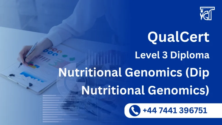 QualCert Level 3 Diploma in Nutritional Genomics (Dip Nutritional Genomics)