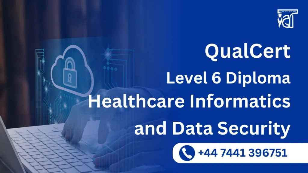 QualCert Level 6 Diploma in Healthcare Informatics and Data Security