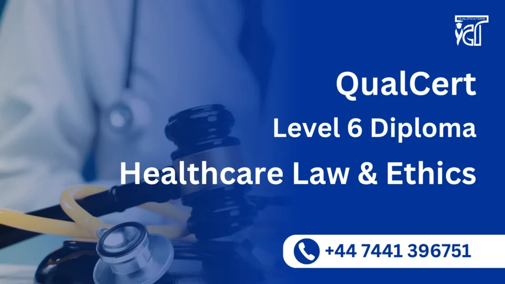 QualCert Level 6 Diploma in Healthcare Law and Ethics