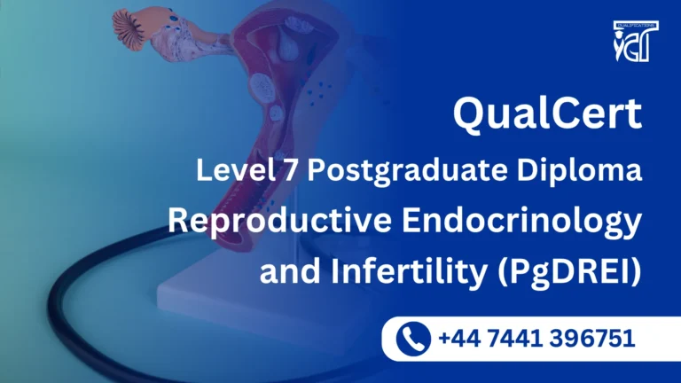 QualCert Level 7 Postgraduate Diploma in Reproductive Endocrinology and Infertility (PgDREI)