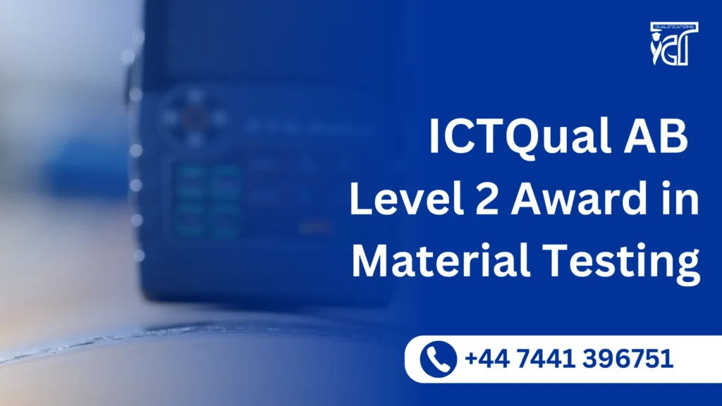ICTQual AB Level 2 Award in Material Testing