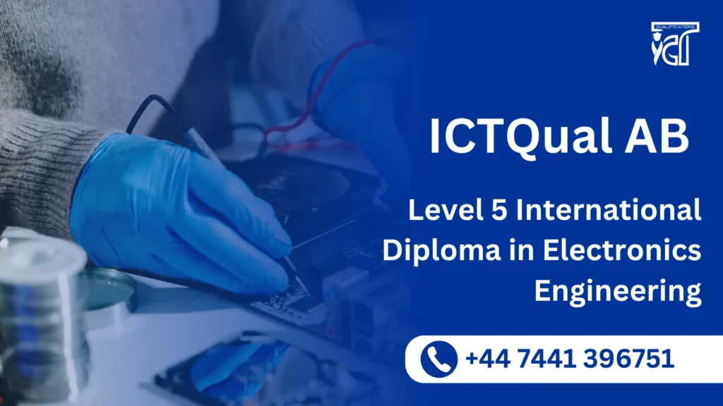 ICTQual AB Level 5 International Diploma in Electronics Engineering 8 ICTQual AB Level 5 International Diploma in Electronics Engineering
