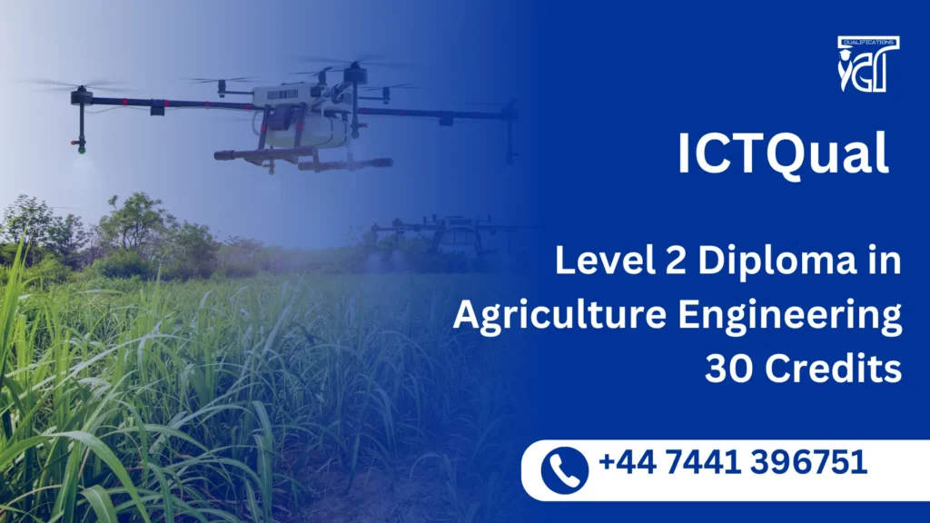 ICTQual Level 2 Diploma in Agriculture Engineering 30 Credits 6 ICTQual Level 2 Diploma in Agriculture Engineering