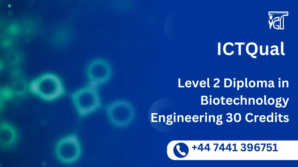 ICTQual Level 2 Diploma in Biotechnology Engineering
