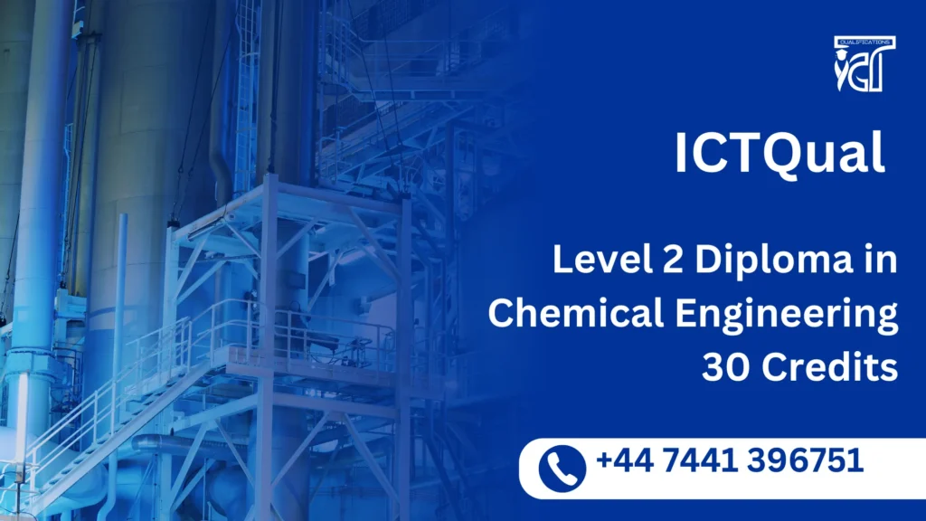 ICTQual Level 2 Diploma in Chemical Engineering