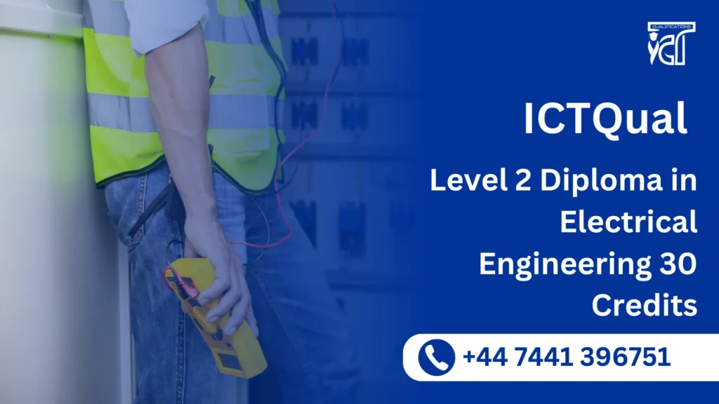 ICTQual Level 2 Diploma in Electrical Engineering 30 Credits 2 ICTQual Level 2 Diploma in Electrical Engineering 30 Credits