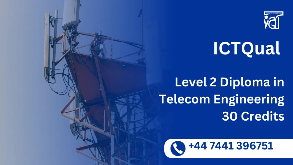 ICTQual Level 2 Diploma in Telecom Engineering 30 Credits