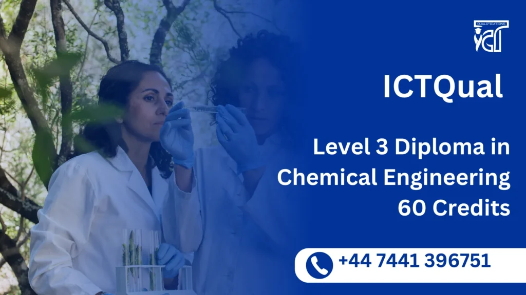 ICTQual Level 3 Diploma in Chemical Engineering