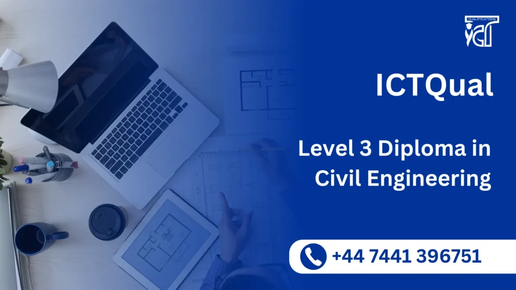 ICTQual Level 3 Diploma in Civil Engineering