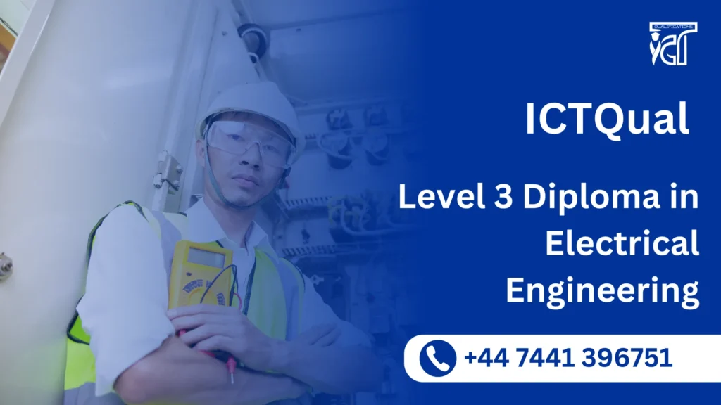 ICTQual Level 3 Diploma in Electrical Engineering 60 Credits 3 ICTQual Level 3 Diploma in Electrical Engineering