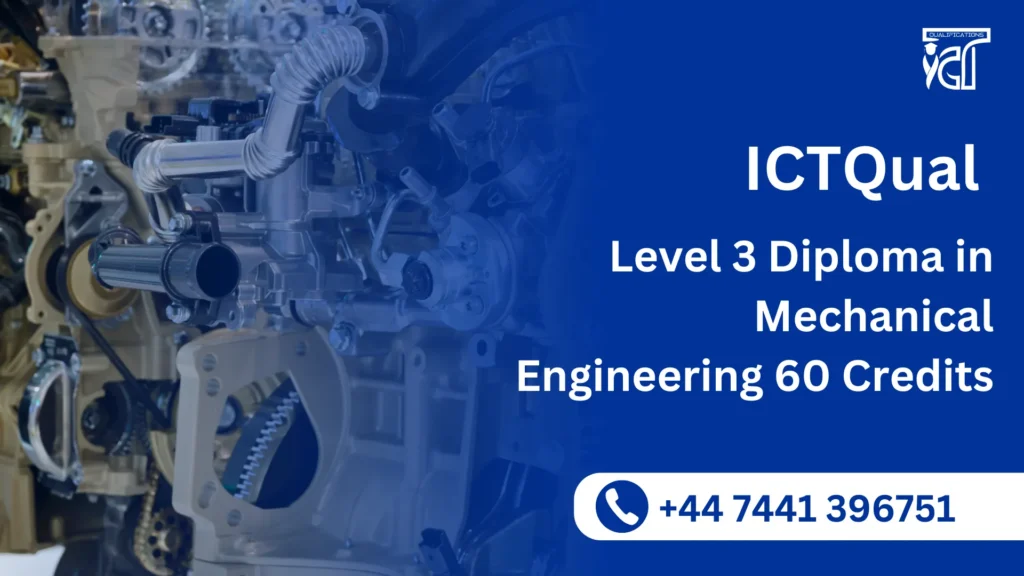 ICTQual Level 3 Diploma in Mechanical Engineering 60 Credits