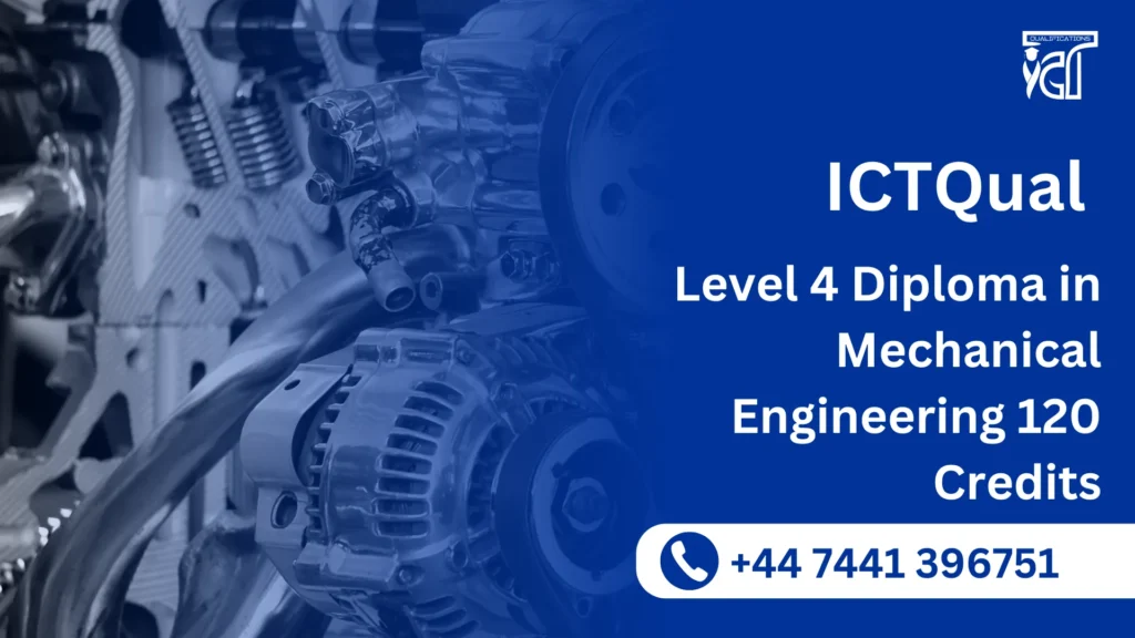 ICTQual Level 4 Diploma in Mechanical Engineering 120 Credits 4 ICTQual Level 4 Diploma in Mechanical Engineering 120 Credits
