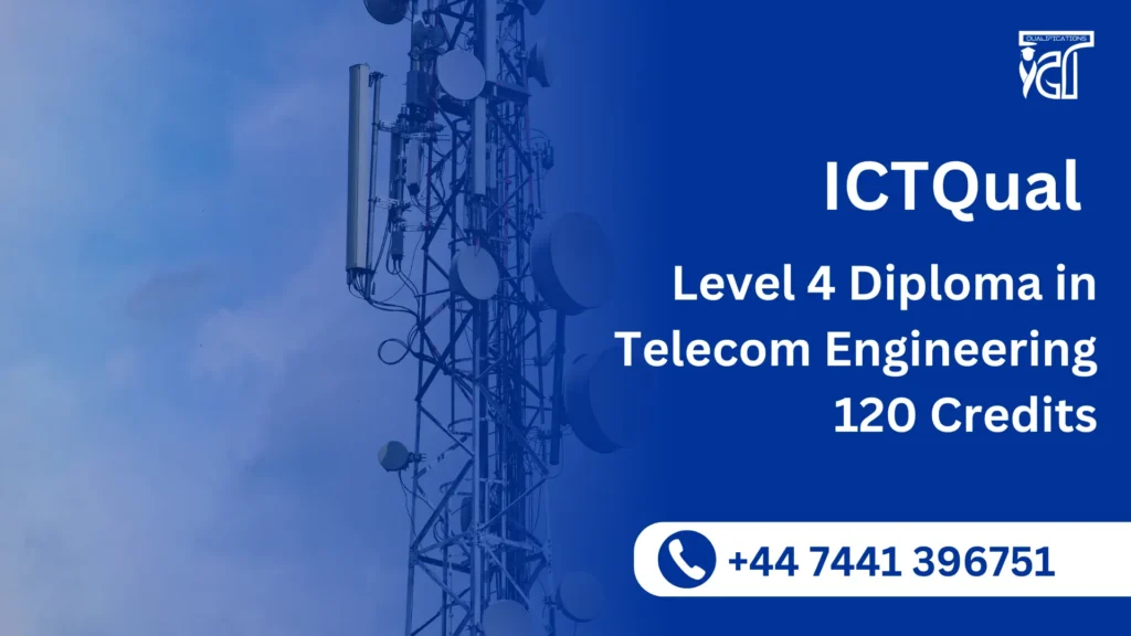 ICTQual Level 4 Diploma in Telecom Engineering 120 Credits 3 ICTQual Level 4 Diploma in Telecom Engineering 120 Credits