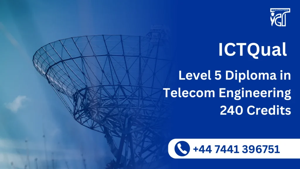 ICTQual Level 5 Diploma in Telecom Engineering 240 Credits