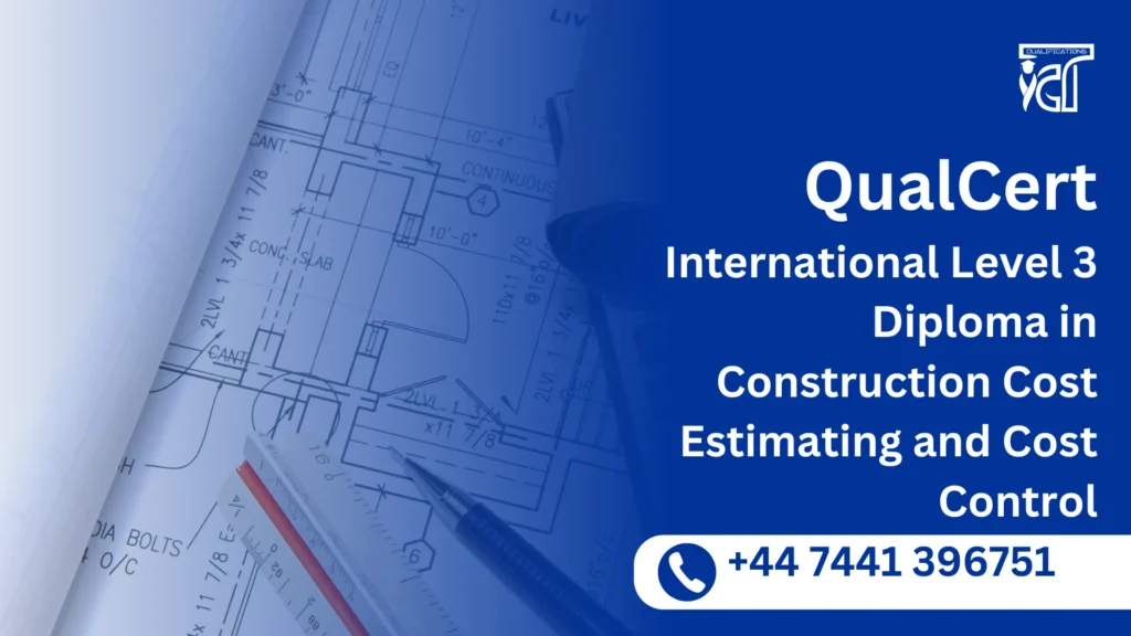 QualCert International Level 3 Diploma in Construction Cost Estimating and Cost Control 6 QualCert International Level 3 Diploma in Construction Cost Estimating and Cost Control