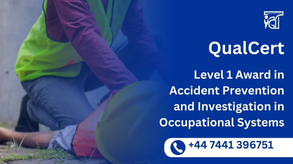 QualCert Level 1 Award in Accident Prevention and Investigation in Occupational Systems