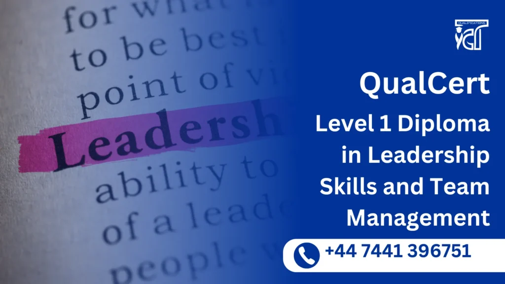 QualCert Level 1 Diploma in Leadership Skills and Team Management