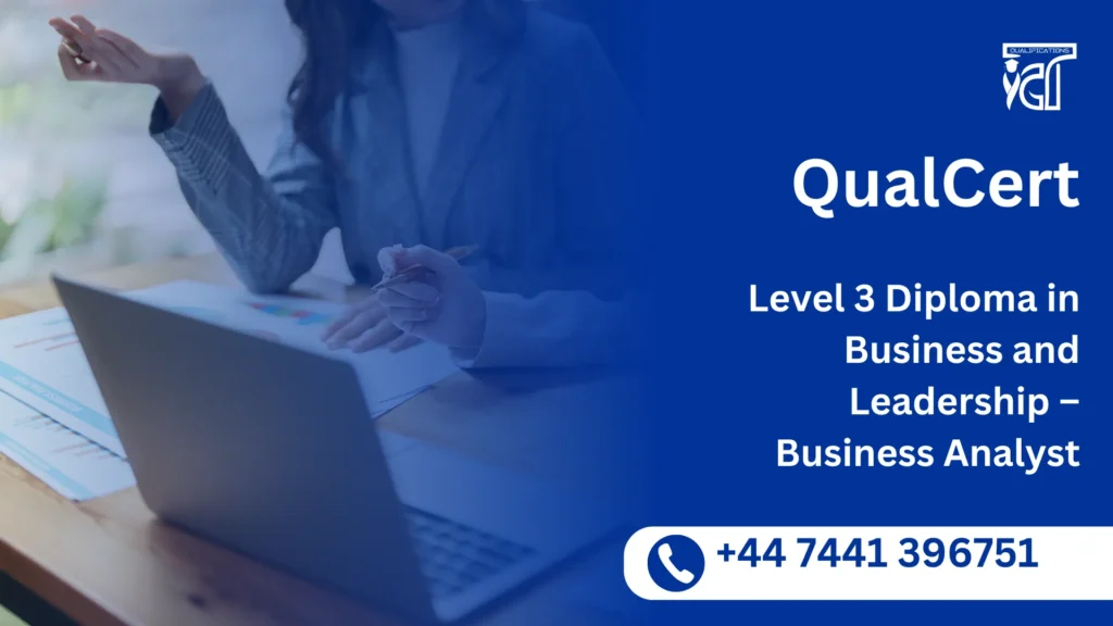QualCert Level 3 Diploma in Business and Leadership – Business Analyst 5 QualCert Level 3 Diploma in Business and Leadership – Business Analyst