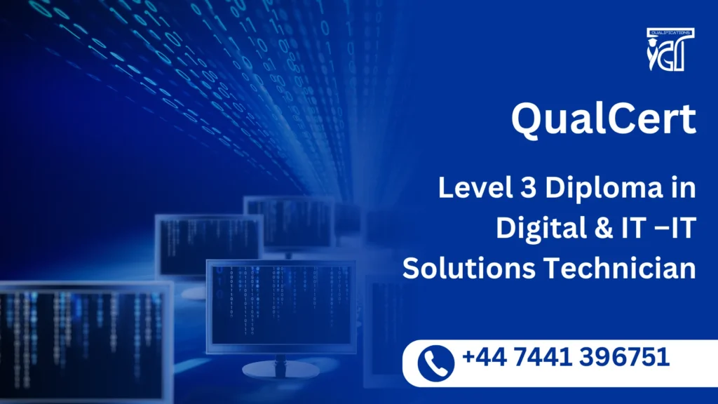 QualCert Level 3 Diploma in Digital & IT –IT Solutions Technician 19 QualCert Level 3 Diploma in Digital & IT –IT Solutions Technician