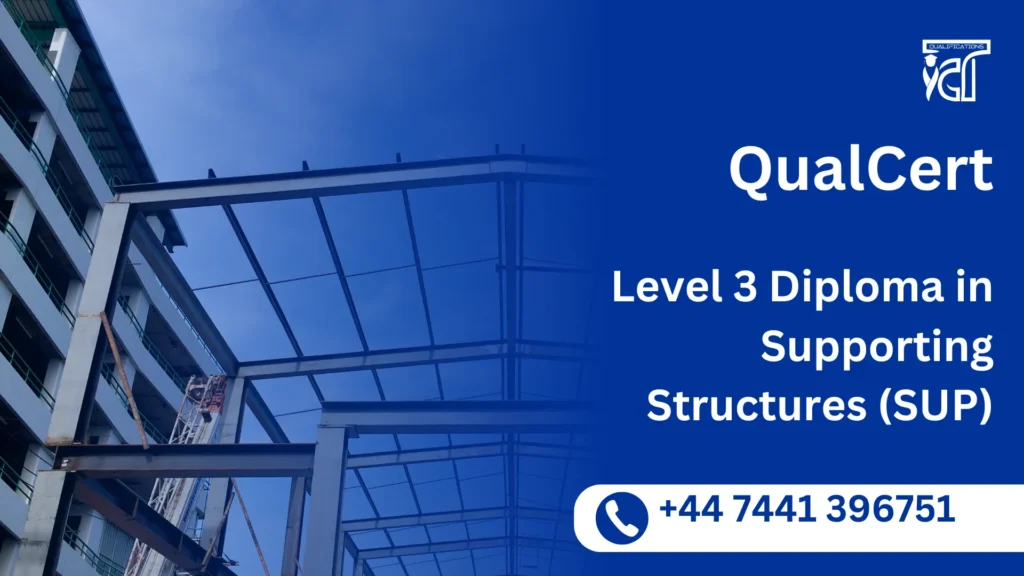 QualCert Level 3 Diploma in Supporting Structures (SUP) 6 QualCert Level 3 Diploma in Supporting Structures (SUP)