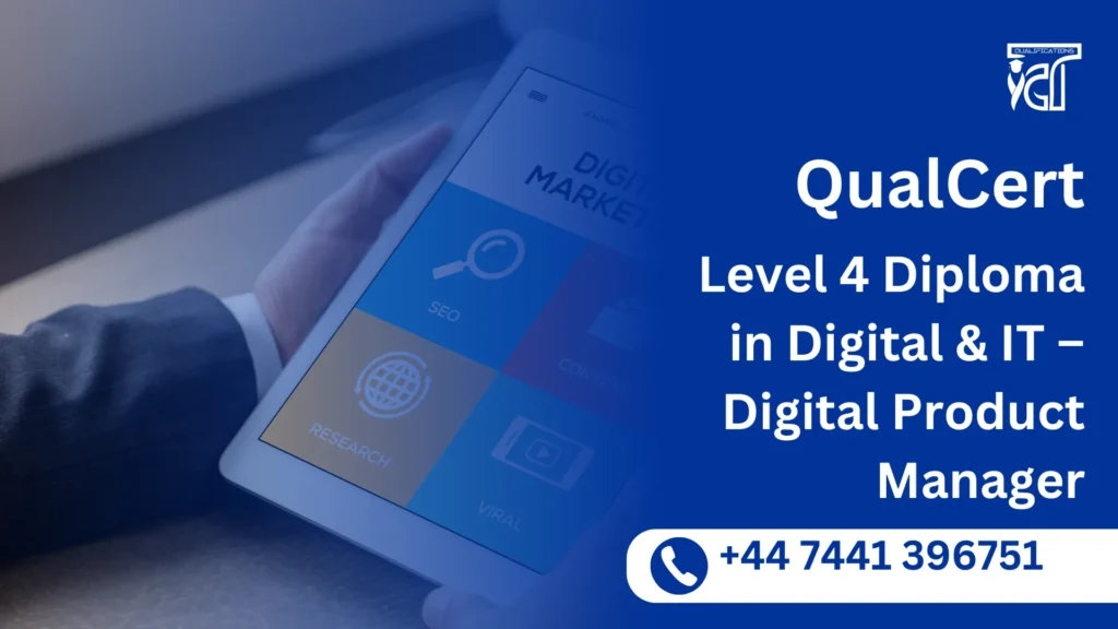 QualCert Level 4 Diploma in Digital & IT – Digital Product Manager 21 QualCert Level 4 Diploma in Digital & IT – Digital Product Manager