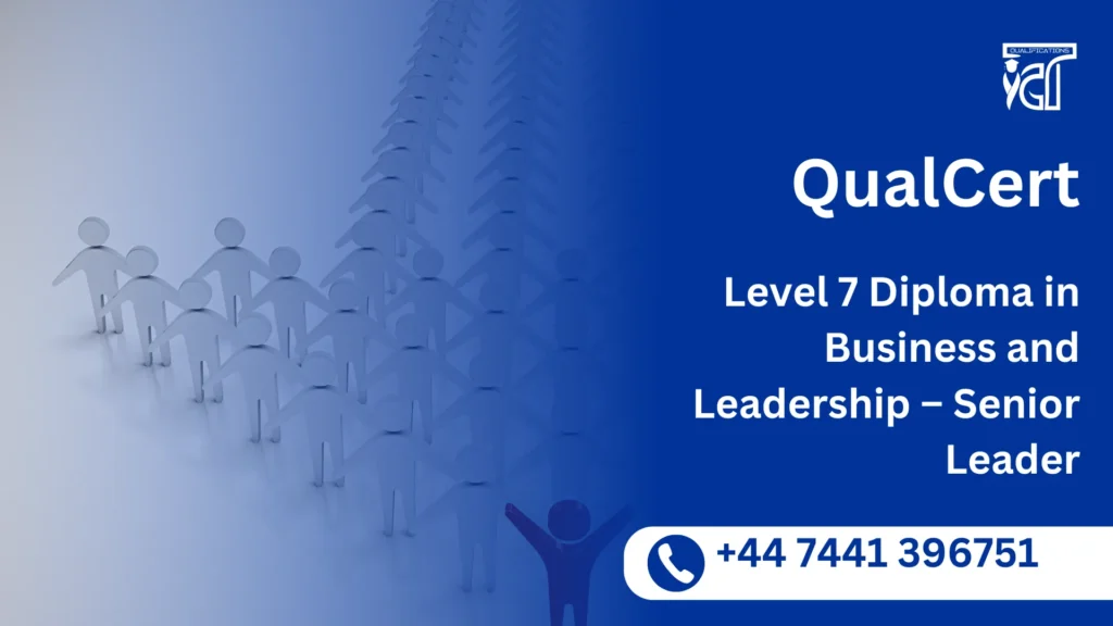 QualCert Level 7 Diploma in Business and Leadership – Senior Leader 4 QualCert Level 7 Diploma in Business and Leadership – Senior Leader