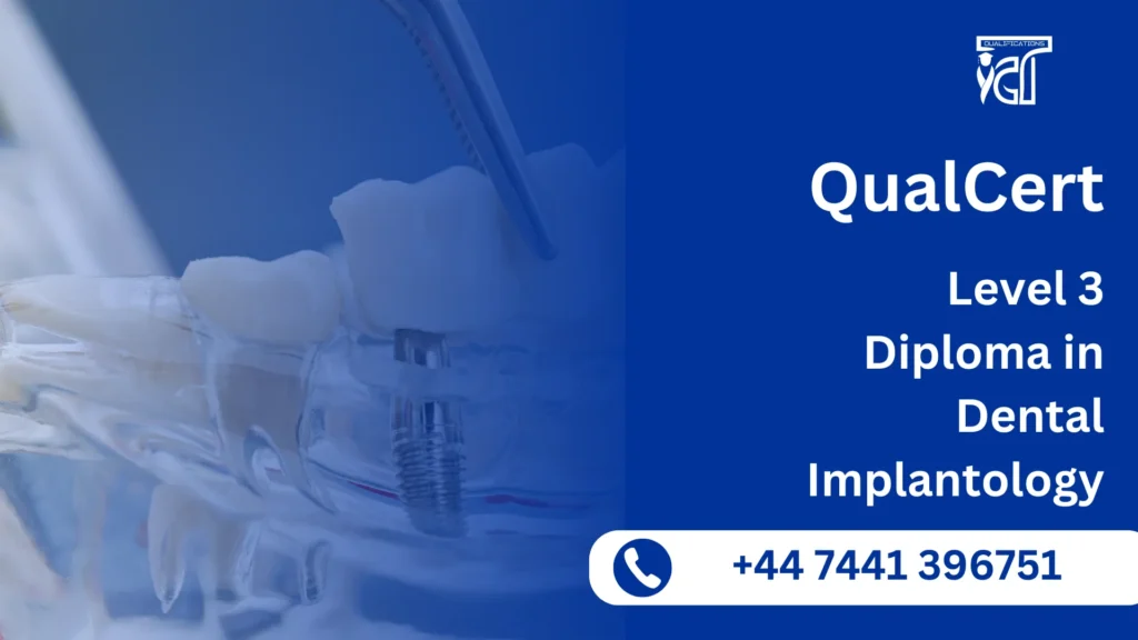QualCert Level 3 Diploma in Dental Implantology 9 QualCert Level 3 Diploma in Dental Implantology