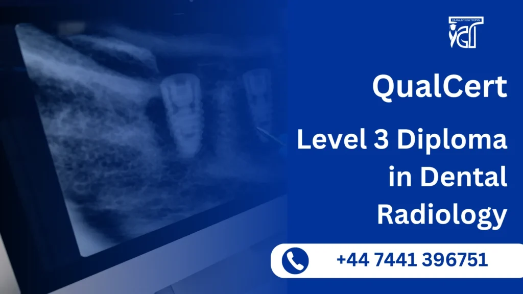 QualCert Level 3 Diploma in Dental Radiology 5 QualCert Level 3 Diploma in Dental Radiology