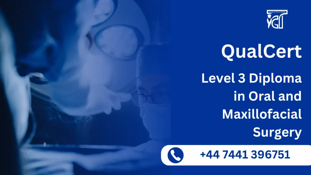 QualCert Level 3 Diploma in Oral and Maxillofacial Surgery 3 QualCert Level 3 Diploma in Oral and Maxillofacial Surgery