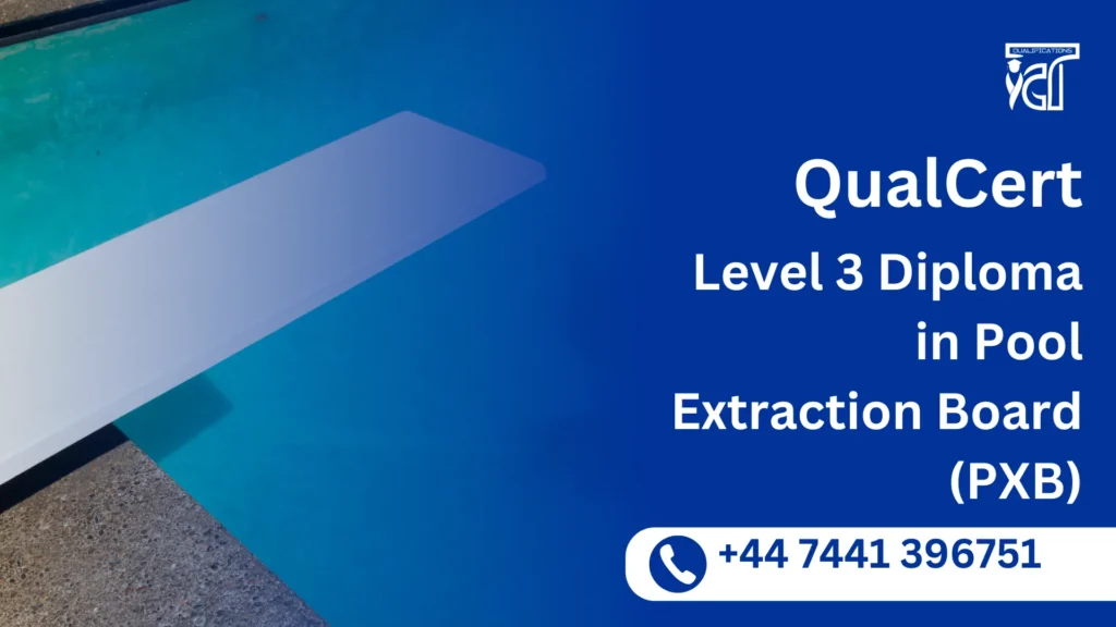 QualCert Level 3 Diploma in Pool Extraction Board (PXB) 6 QualCert Level 3 Diploma in Pool Extraction Board (PXB)